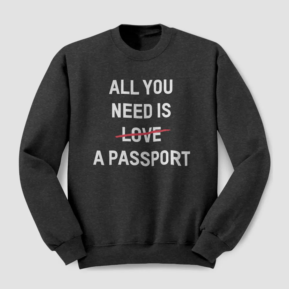 All You Need Is A Passport - Sweatshirt