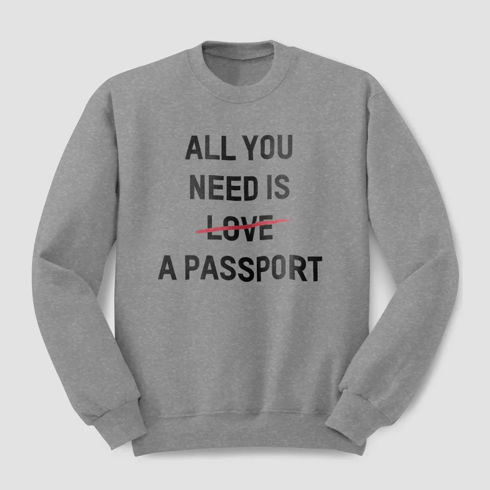 All You Need Is A Passport - Sweatshirt