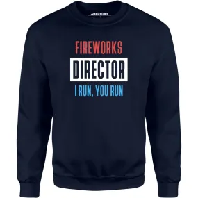 Fireworks Director I Run, You Run - Unisex Sweatshirt