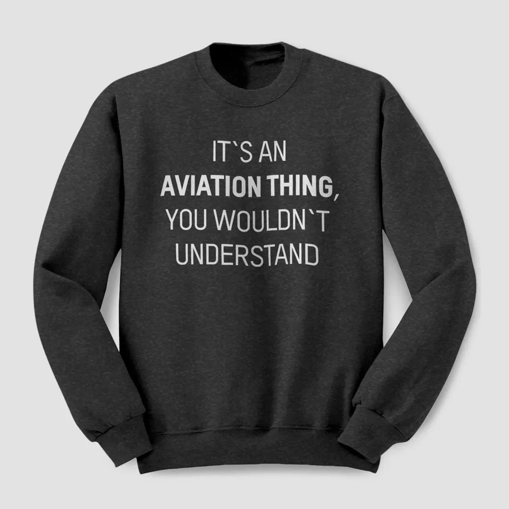 It's An Aviation Thing - Sweatshirt