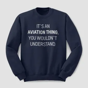 It's An Aviation Thing - Sweatshirt