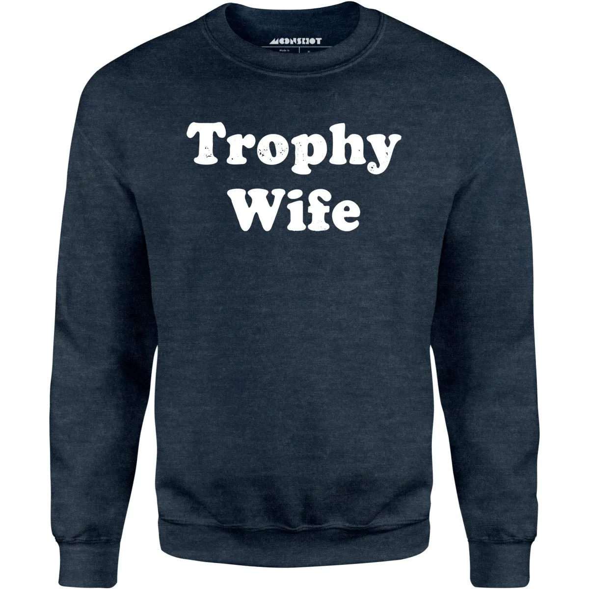 Trophy Wife - Unisex Sweatshirt