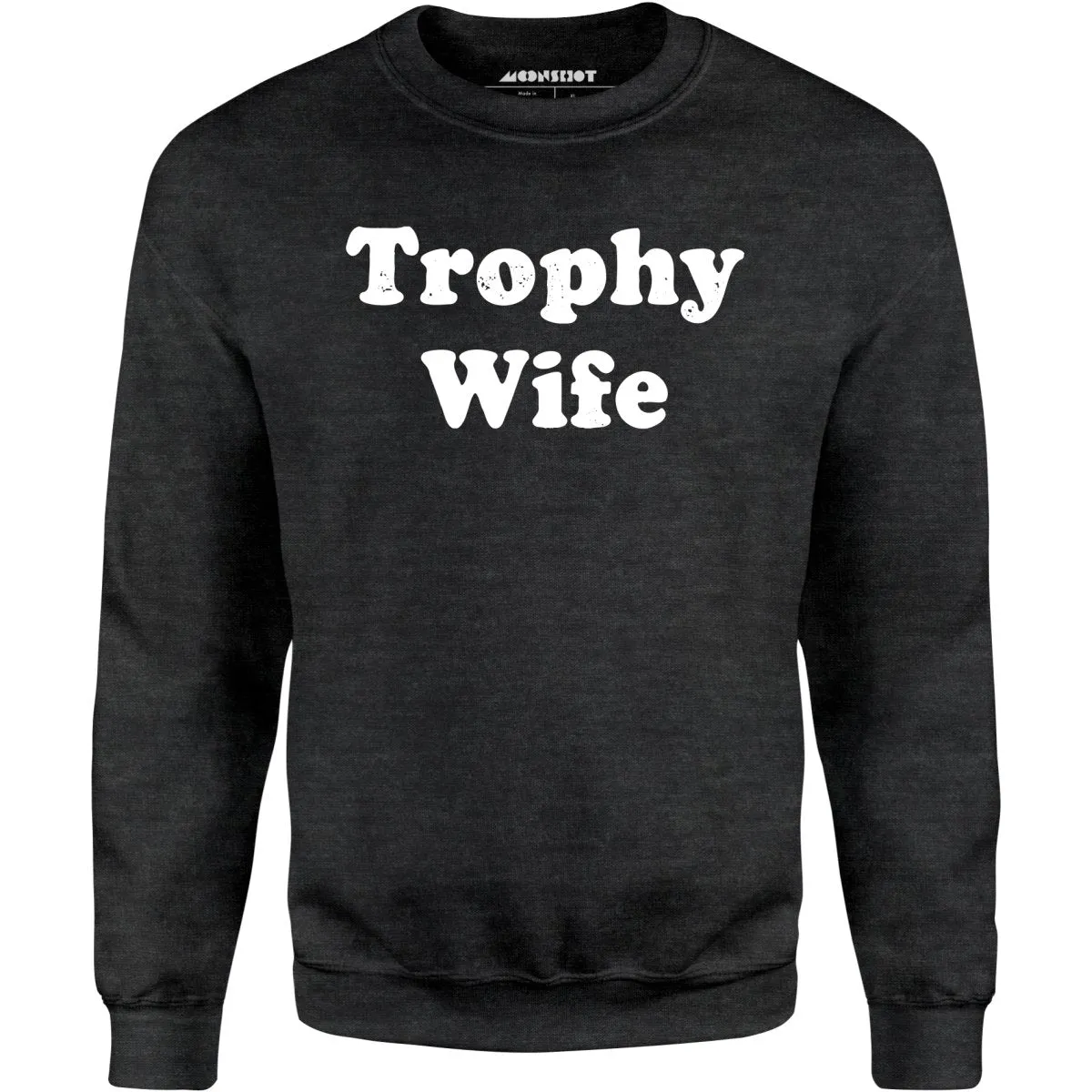 Trophy Wife - Unisex Sweatshirt