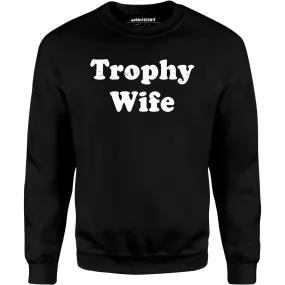 Trophy Wife - Unisex Sweatshirt