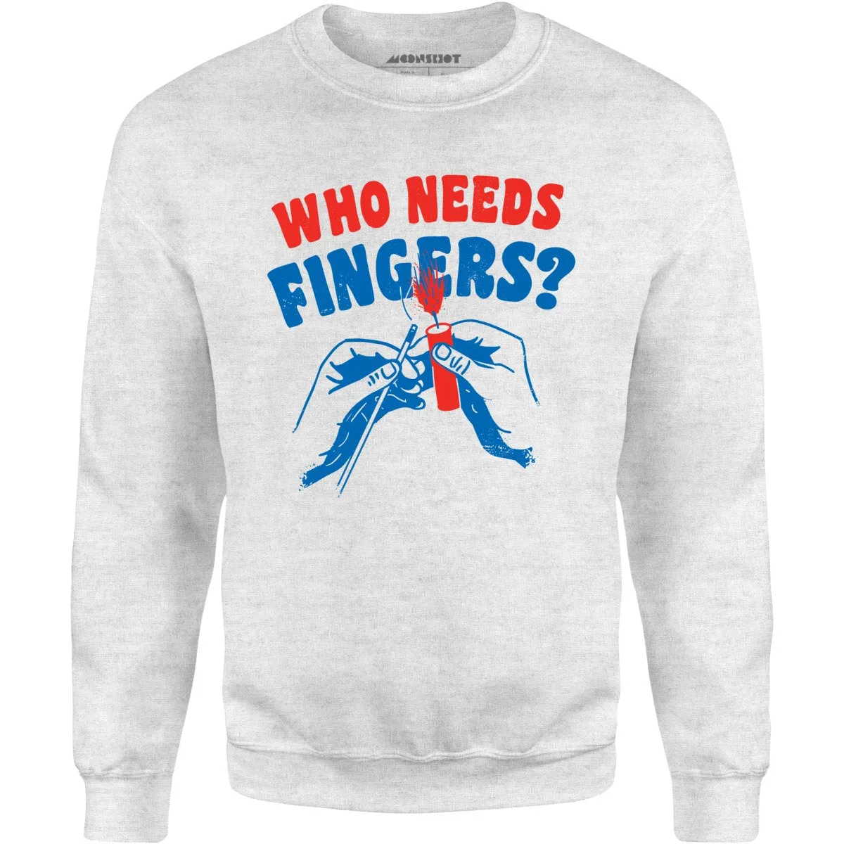 Who Needs Fingers - Unisex Sweatshirt